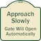 Signmission Designer Series-Approach Slowly Gate Will Open Automatically, 18" x 18", TG-1818-9864 A-DES-TG-1818-9864 - alternate 1
